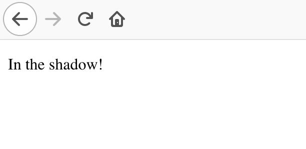 A portion of a browser window, showing the following text in black letters "In the shadow!" in a white background.